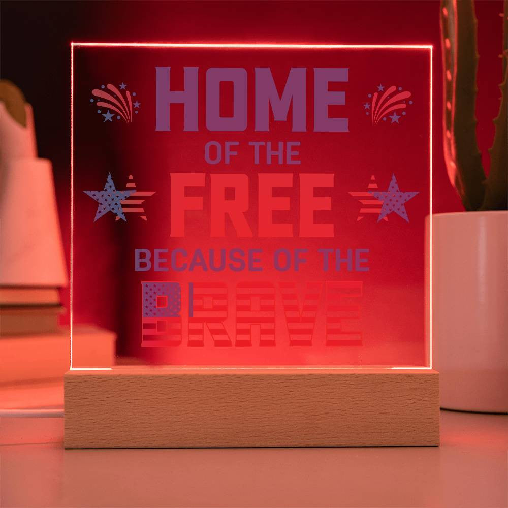 Home of the Free, Because of the Brave – Patriotic Acrylic Plaque with LED Base