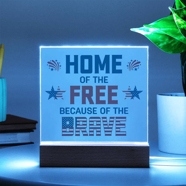 Home of the Free, Because of the Brave – Patriotic Acrylic Plaque with LED Base