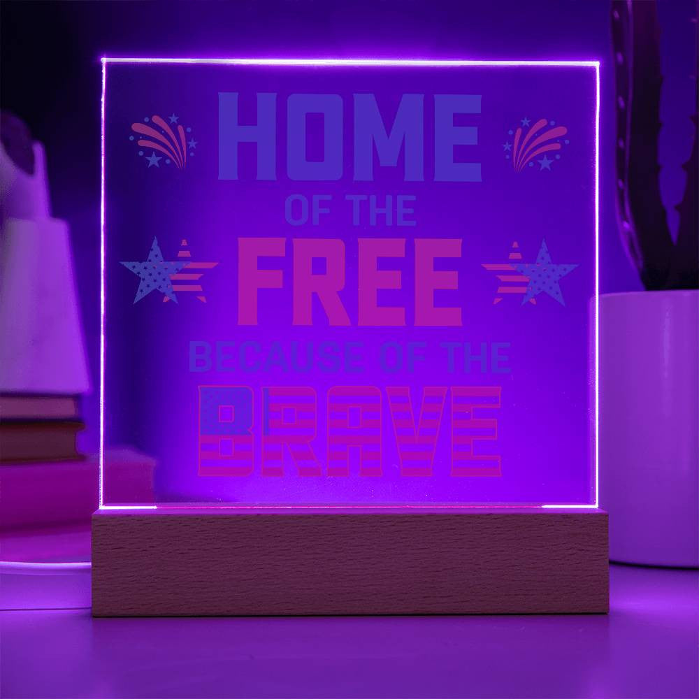 Home of the Free, Because of the Brave – Patriotic Acrylic Plaque with LED Base