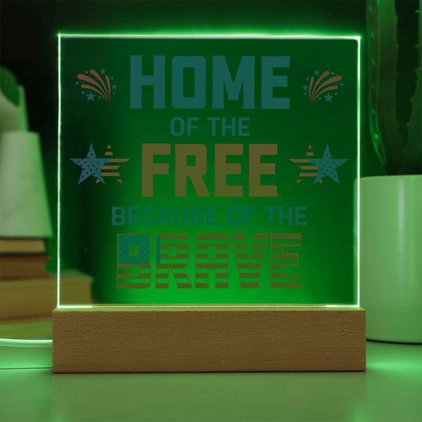 Home of the Free, Because of the Brave – Patriotic Acrylic Plaque with LED Base