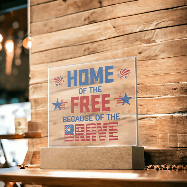 Home of the Free, Because of the Brave – Patriotic Acrylic Plaque with LED Base