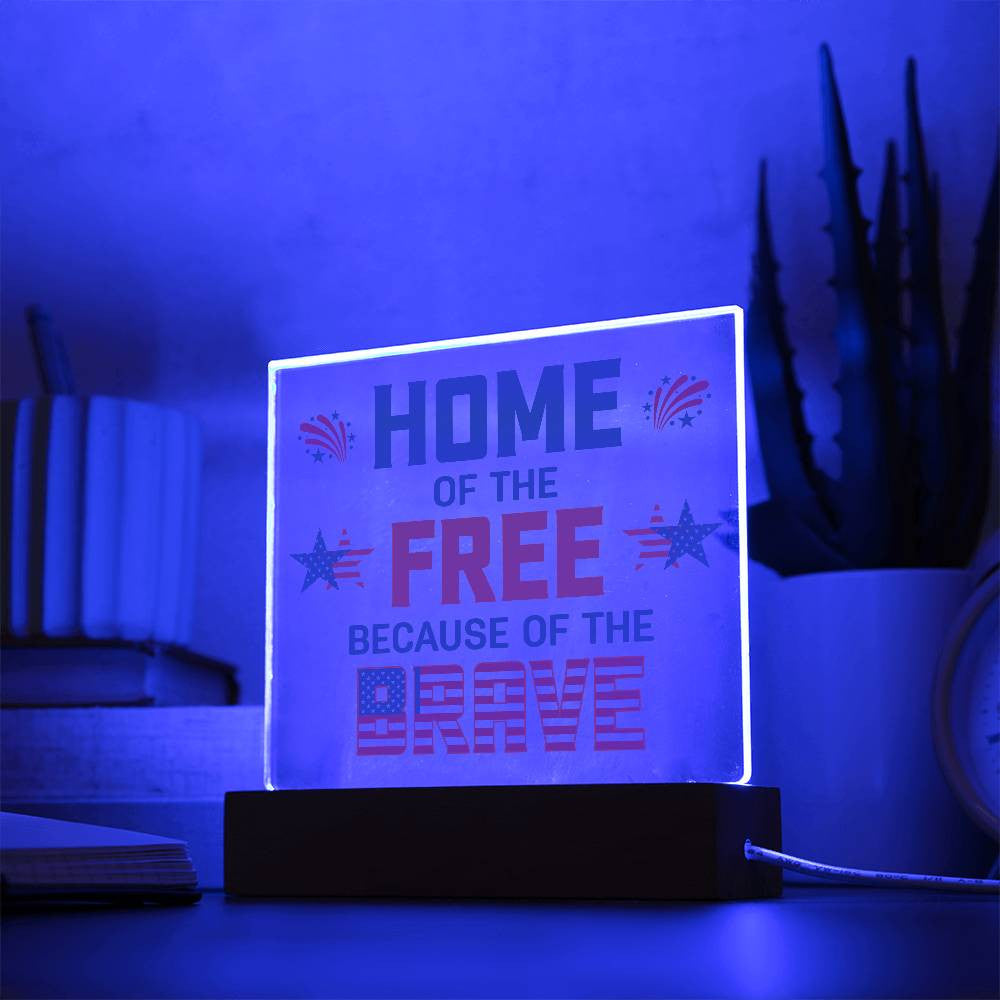 Home of the Free, Because of the Brave – Patriotic Acrylic Plaque with LED Base