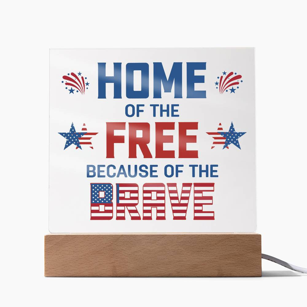 Home of the Free, Because of the Brave – Patriotic Acrylic Plaque with LED Base