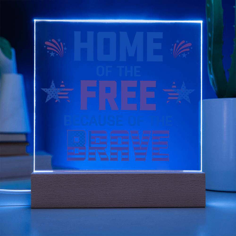 Home of the Free, Because of the Brave – Patriotic Acrylic Plaque with LED Base